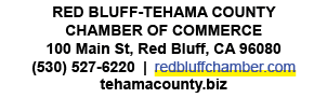 Red Bluff Tehama County Chamber of Commerce 100 Main St, Red Bluff, CA 96080 (530) 527 6220 | redbluffchamber.com teh...