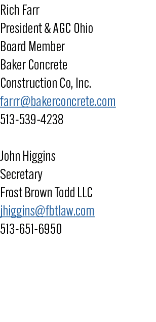 Rich Farr President & AGC Ohio Board Member Baker Concrete Construction Co, Inc. farrr@bakerconcrete.com 513 539 4238...