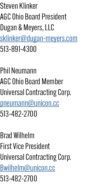 Steven Klinker AGC Ohio Board President Dugan & Meyers, LLC sklinker@dugan meyers.com 513 891 4300 Phil Neumann AGC O...