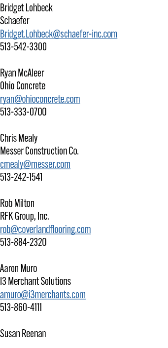 Bridget Lohbeck Schaefer Bridget.Lohbeck@schaefer inc.com 513 542 3300 Ryan McAleer Ohio Concrete ryan@ohioconcrete.c...
