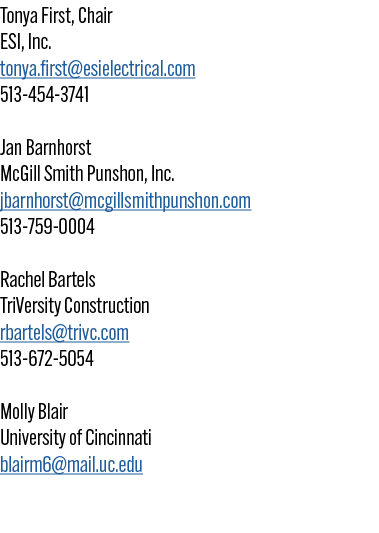 Tonya First, Chair ESI, Inc. tonya.first@esielectrical.com 513 454 3741 Jan Barnhorst McGill Smith Punshon, Inc. jbar...