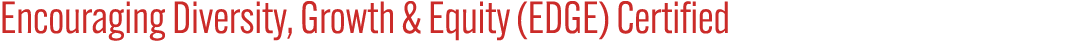 Encouraging Diversity, Growth & Equity (EDGE) Certified
