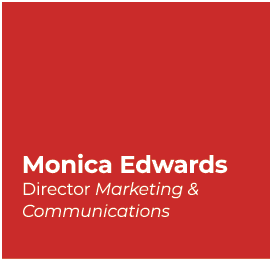 Monica Edwards Director Marketing & Communications 