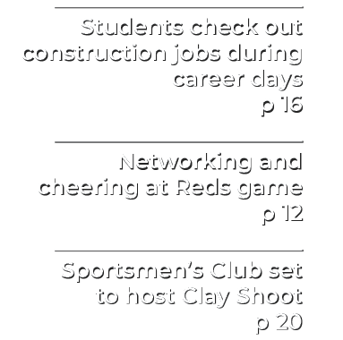 Students check out construction jobs during career days p 16 Networking and cheering at Reds game p 12 Sportsmen’s Cl...