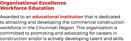 Organizational Excellence Workforce Education Awarded to an educational institution that is dedicated to attracting a...