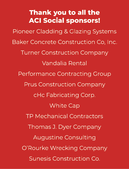 Thank you to all the ACI Social sponsors! Pioneer Cladding & Glazing Systems Baker Concrete Construction Co, Inc. Tur...