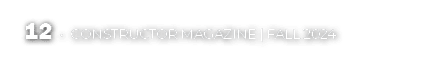 12 • CONSTRUCTOR MAGAZINE | Fall 2024