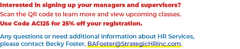 Interested in signing up your managers and supervisors? Scan the QR code to learn more and view upcoming classes. Use...