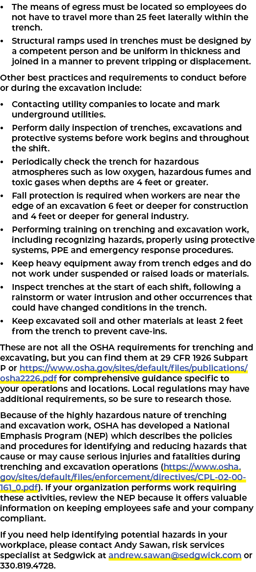 • The means of egress must be located so employees do not have to travel more than 25 feet laterally within the trenc...