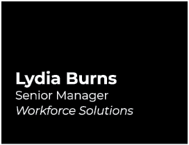 Lydia Burns Senior Manager Workforce Solutions 