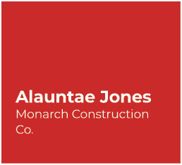 Alauntae Jones Monarch Construction Co. 