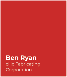 Ben Ryan cHc Fabricating Corporation