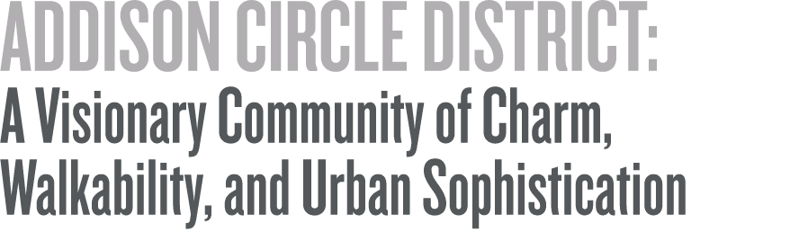 Addison Circle District: A Visionary Community of Charm, Walkability, and Urban Sophistication 