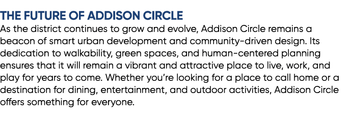  The Future of Addison Circle As the district continues to grow and evolve, Addison Circle remains a beacon of smart ...