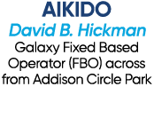 AIKIDO David B. Hickman Galaxy Fixed Based Operator (FBO) across from Addison Circle Park