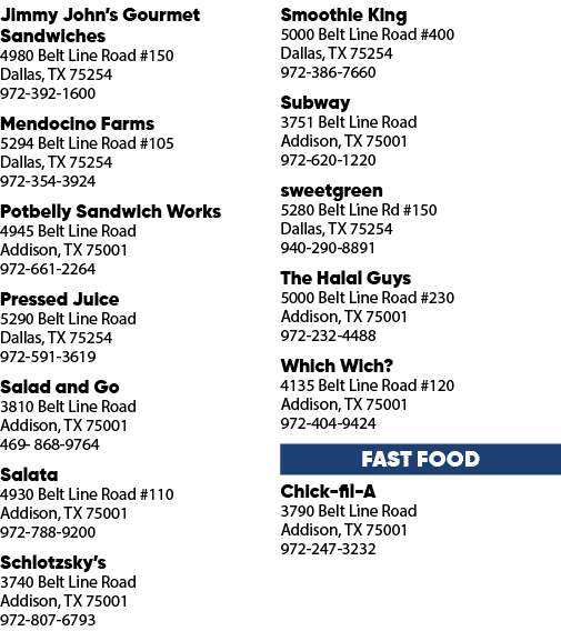 Jimmy John’s Gourmet Sandwiches 4980 Belt Line Road #150 Dallas, TX 75254 972 392 1600 Mendocino Farms 5294 Belt Line...
