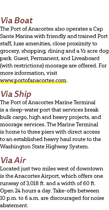 Via Boat The Port of Anacortes also operates a Cap Sante Marina with friendly and trained Port staff, luxe amenities,...