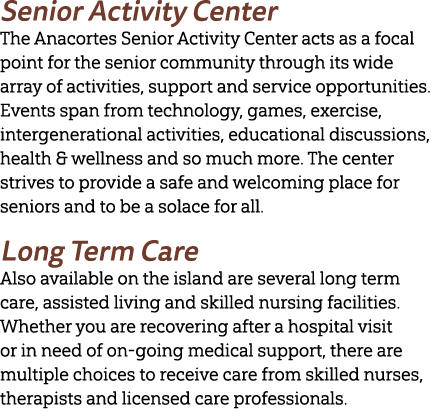 Senior Activity Center The Anacortes Senior Activity Center acts as a focal point for the senior community through it...