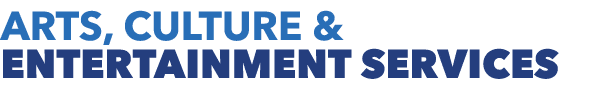 ARTS, CULTURE & ENTERTAINMENT SERVICES