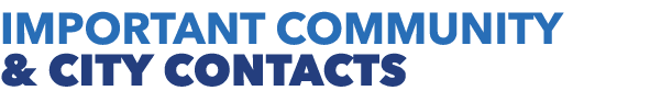 IMPORTANT COMMUNITY & CITY CONTACTS