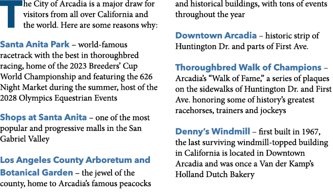 The City of Arcadia is a major draw for visitors from all over California and the world. Here are some reasons why: S...
