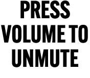 PRESS VOLUME TO UNMUTE