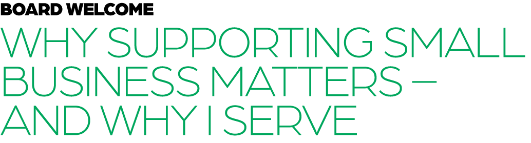 BOARD Welcome Why Supporting Small Business Matters – And Why I Serve