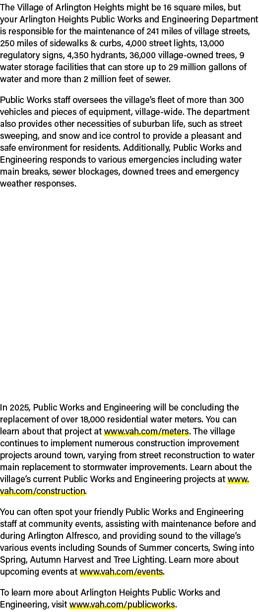 The Village of Arlington Heights might be 16 square miles, but your Arlington Heights Public Works and Engineering De...