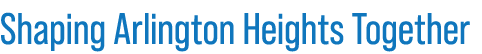 Shaping Arlington Heights Together