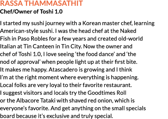 Rassa Thammasathit Chef/Owner of Toshi 1.0 I started my sushi journey with a Korean master chef, learning American st...