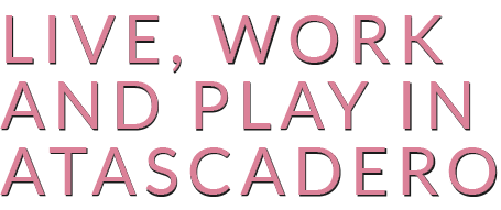 Live, Work and Play in ATASCADERO