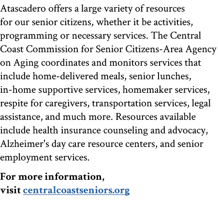 Atascadero offers a large variety of resources for our senior citizens, whether it be activities, programming or nece...