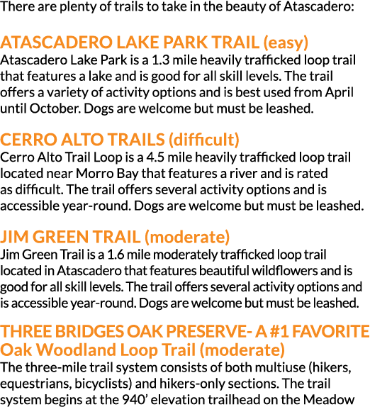 There are plenty of trails to take in the beauty of Atascadero: ATASCADERO LAKE PARK TRAIL (easy) Atascadero Lake Par...