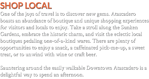 Shop Local One of the joys of travel is to discover new gems. Atascadero boasts an abundance of boutique and unique s...