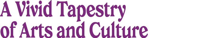 A Vivid Tapestry of Arts and Culture
