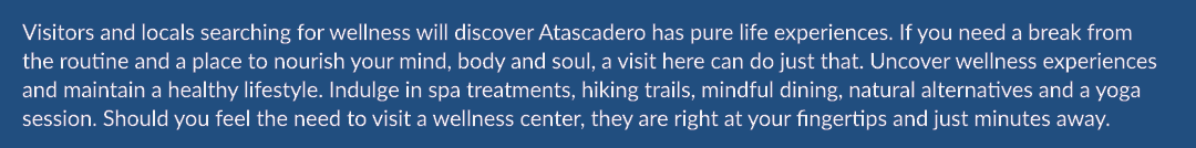 Visitors and locals searching for wellness will discover Atascadero has pure life experiences. If you need a break fr...