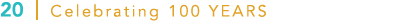 20 | Celebrating 100 Years