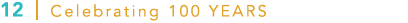 12 | Celebrating 100 Years