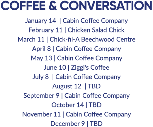 COFFEE & CONVERSATION January 14 | Cabin Coffee Company February 11 | Chicken Salad Chick March 11 | Chick fil A Beec...