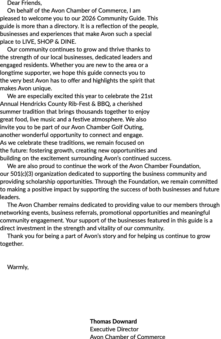 Dear Friends, On behalf of the Avon Chamber of Commerce, I am pleased to welcome you to our 2026 Community Guide. Thi...