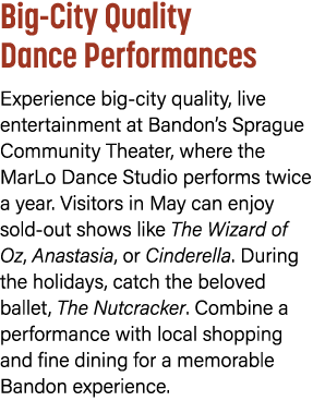 Big City Quality Dance Performances Experience big city quality, live entertainment at Bandon’s Sprague Community The...