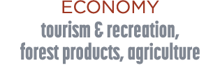 ECONOMY tourism & recreation, forest products, agriculture