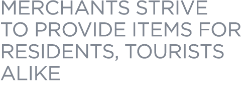 merchants strive to provide items for residents, tourists alike