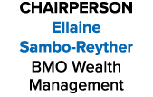 CHAIRPERSON Ellaine Sambo Reyther BMO Wealth Management 