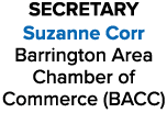 SECRETARY Suzanne Corr Barrington Area Chamber of Commerce (BACC)