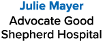 Julie Mayer Advocate Good Shepherd Hospital