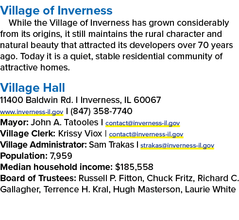 Village of Inverness While the Village of Inverness has grown considerably from its origins, it still maintains the r...
