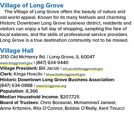Village of Long Grove The Village of Long Grove offers the beauty of nature and old world appeal. Known for its many ...