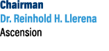 Chairman Dr. Reinhold H. Llerena Ascension 