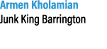 Armen Kholamian Junk King Barrington 
